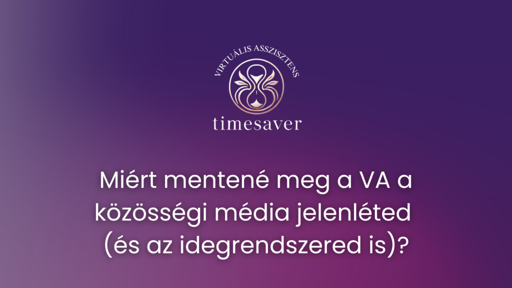 Miért mentené meg a VA a közösségi média jelenléted (és az idegrendszered is)?